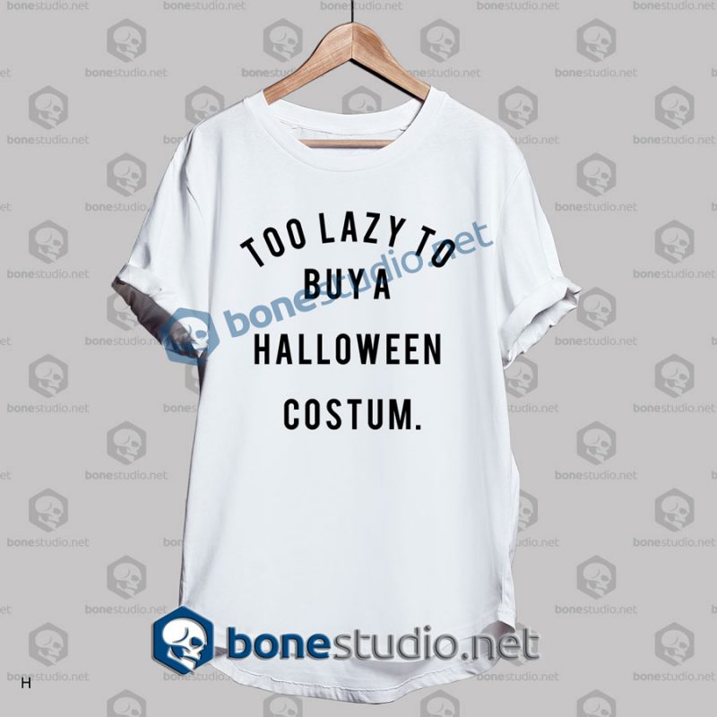 too lazy to buy a halloween costume t shirt white