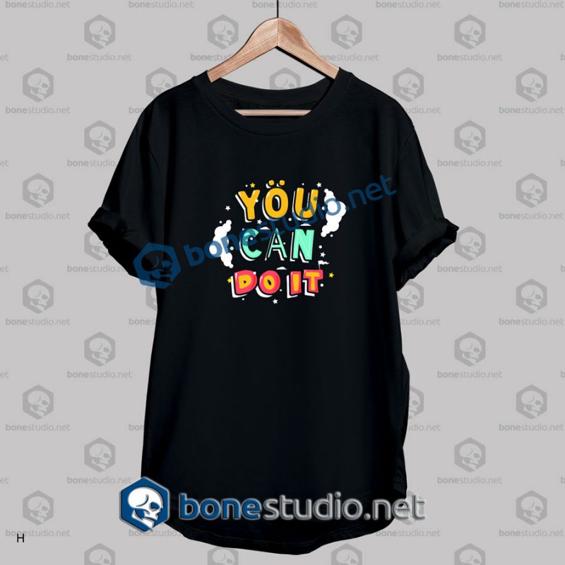You Can Do It Quote T Shirt