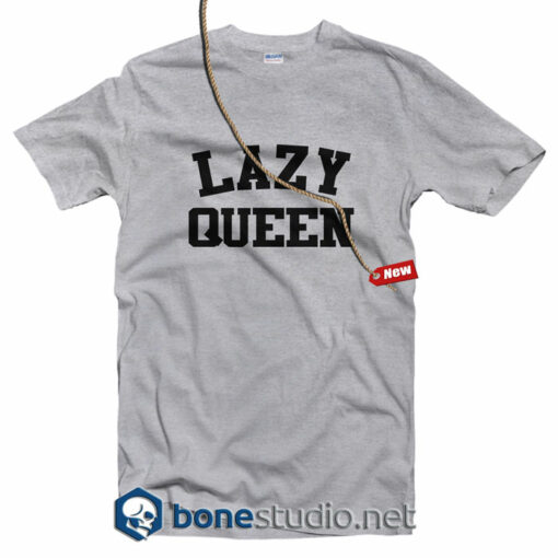 Lazy Queen T Shirt