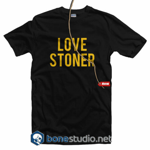 Love Stoner T Shirt