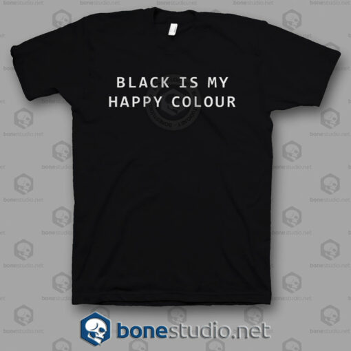 Black Is My Happy Colour Quote T Shirt