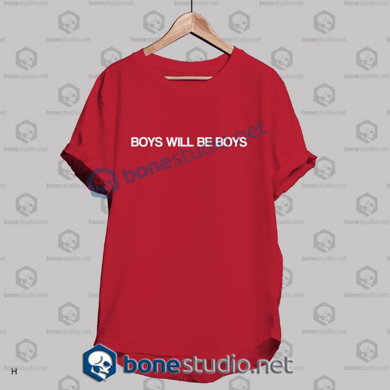 Boys Will Be Boys T Shirt
