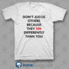 Dont Judge Others Quote T shirt