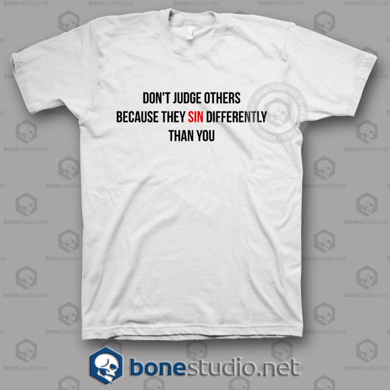 Dont Judge Others Quote T shirt
