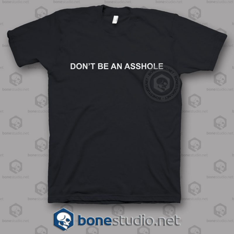 Don’t Be An Asshole T Shirt