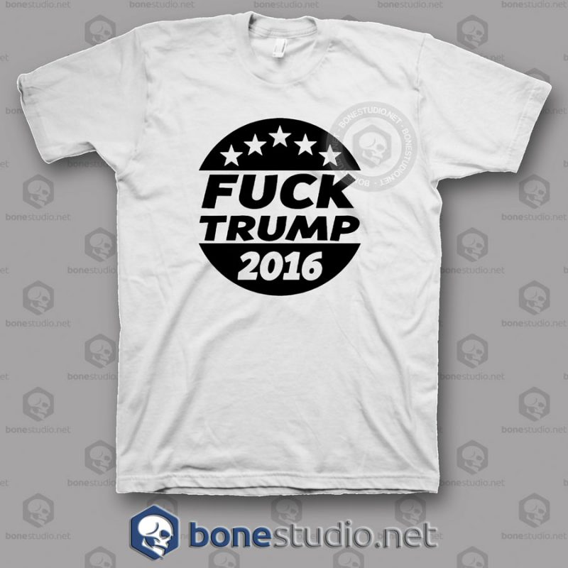 Fuck Trump 2016 T Shirt
