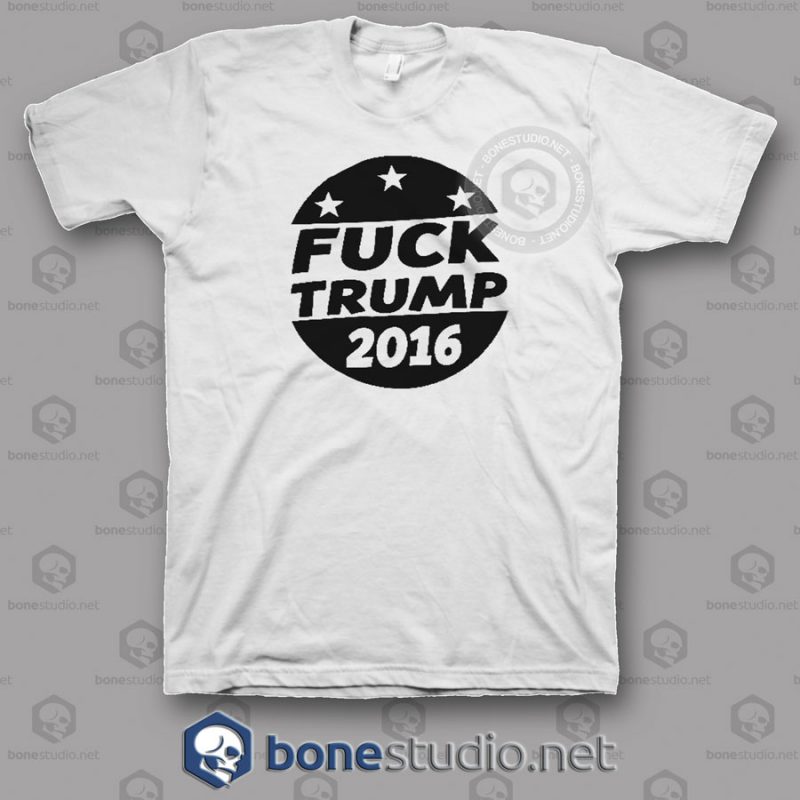 Fuck Trump 2016 T Shirt