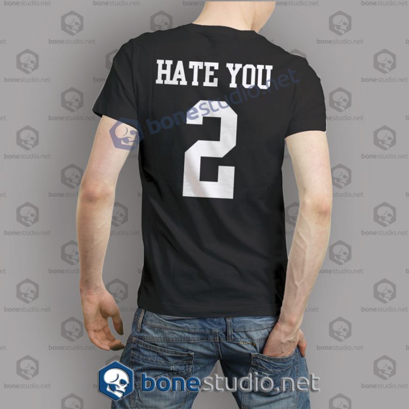 Hate You No 2 T Shirt