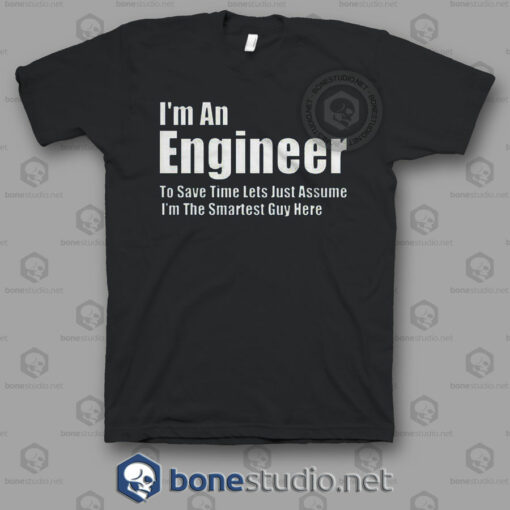 I'm An Engineer T Shirt