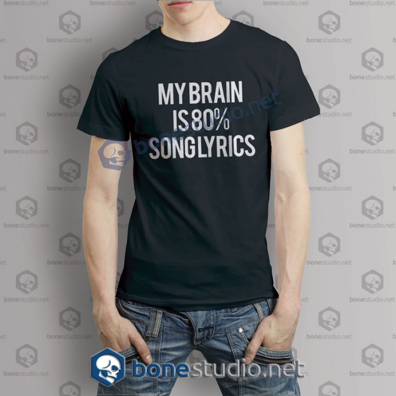 My Brain Is 80% Song Lyrics Quote T shirt