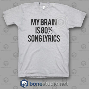 My Brain Is 80% Song Lyrics Quote T shirt