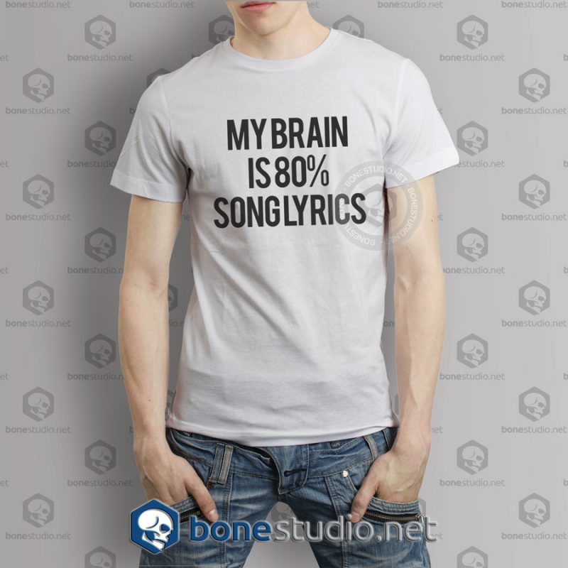 My Brain Is 80 Song Lyrics Quote T shirt man white 1