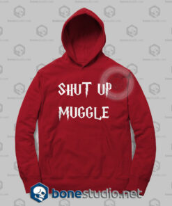 Shut Up Muggle Harry Potter Hoodies
