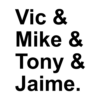 Vic & Mike & Tony & Jaime Sweatshirt
