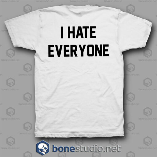 I Hate Everyone Quote T Shirt