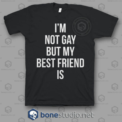 I'm Not Gay But Funny Quote T Shirt