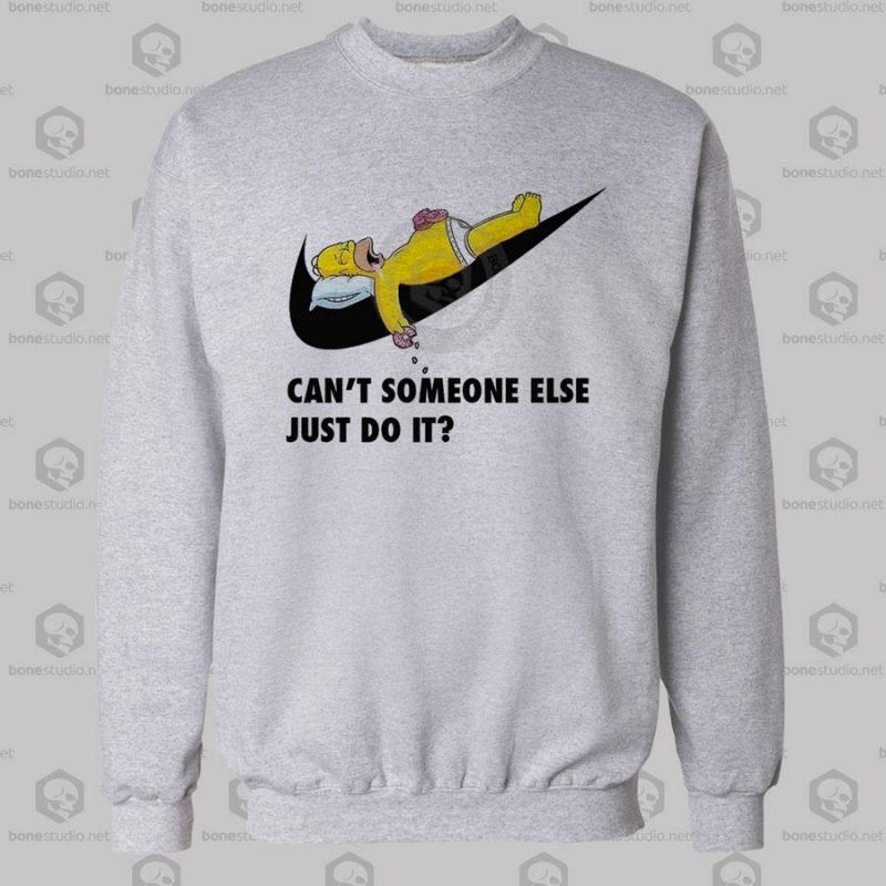 Can't Someone Else Just Do It Funny Sweatshirt