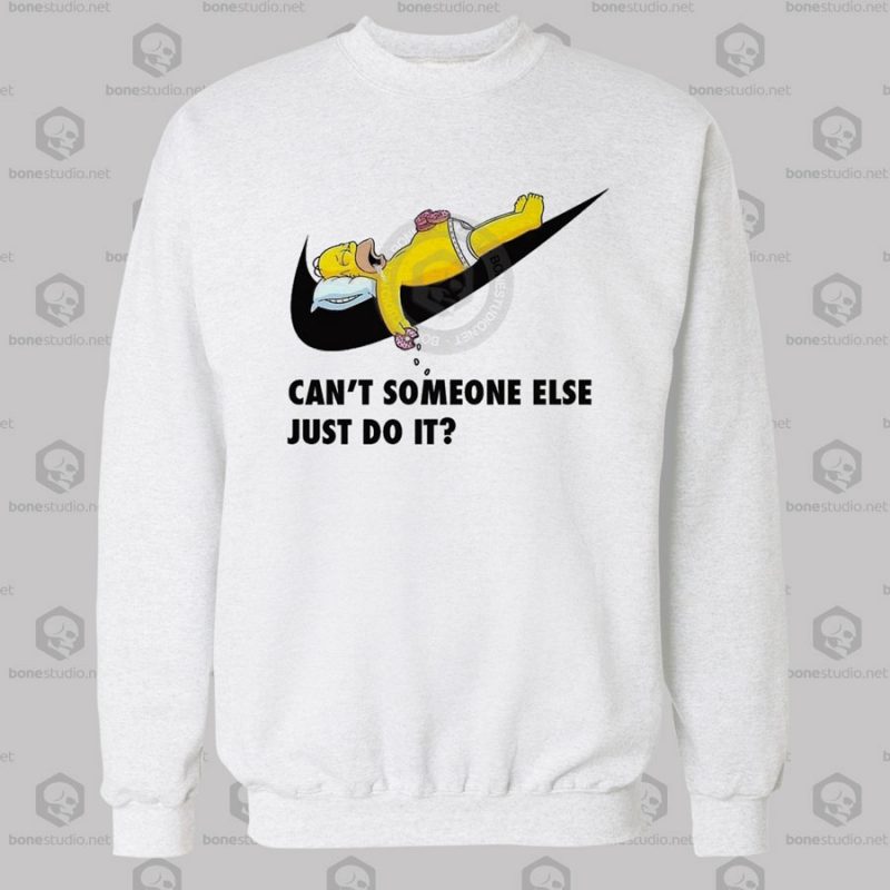 Can't Someone Else Just Do It Funny Sweatshirt