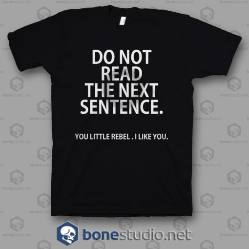Do Not Read The Next Sentence T Shirt