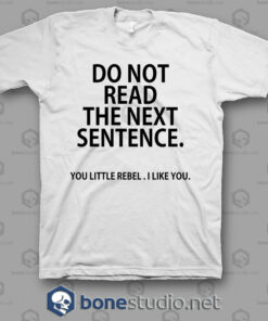 Do Not Read The Next Sentence T Shirt