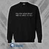 Follow Your Dream And Go Back To Bed Sweatshirt