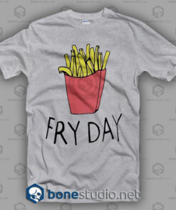 Fry Day T Shirt