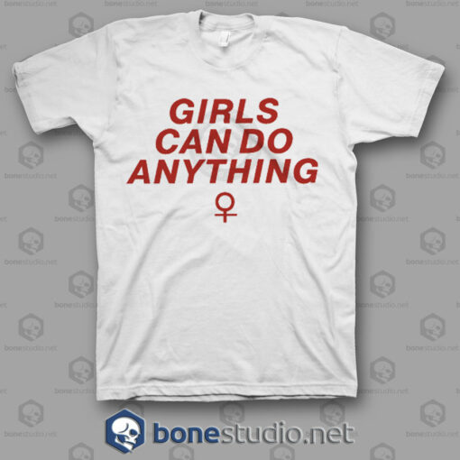 Girls Can Do Anything Feminist T Shirt