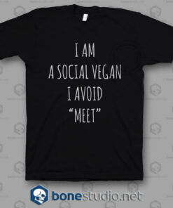 I Am A Social Vegan I Avoid Meet T Shirt