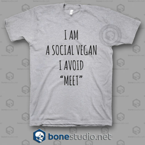I Am A Social Vegan I Avoid Meet T Shirt