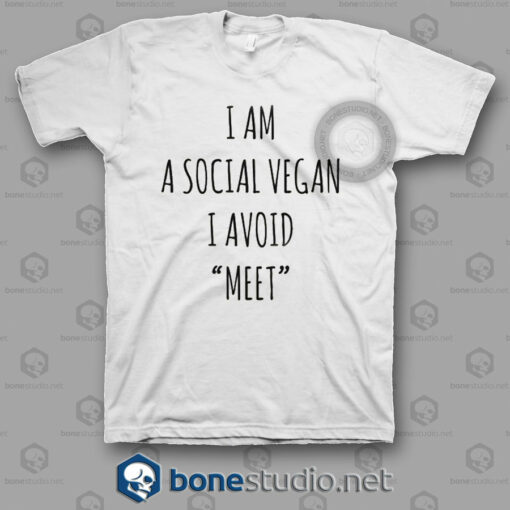 I Am A Social Vegan I Avoid Meet T Shirt.jpgw
