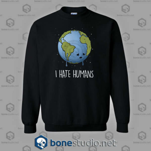 I Hate Human Sweatshirt