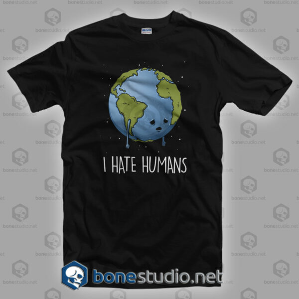 I Hate Human T Shirt