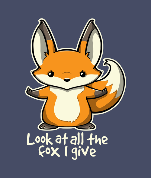 Look At All The Fox I Give T Shirt