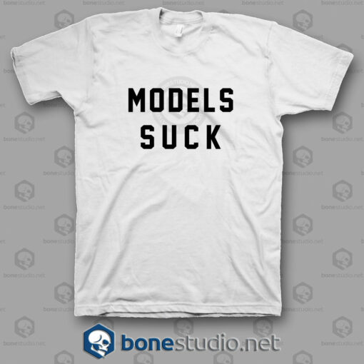 Models Suck T Shirt