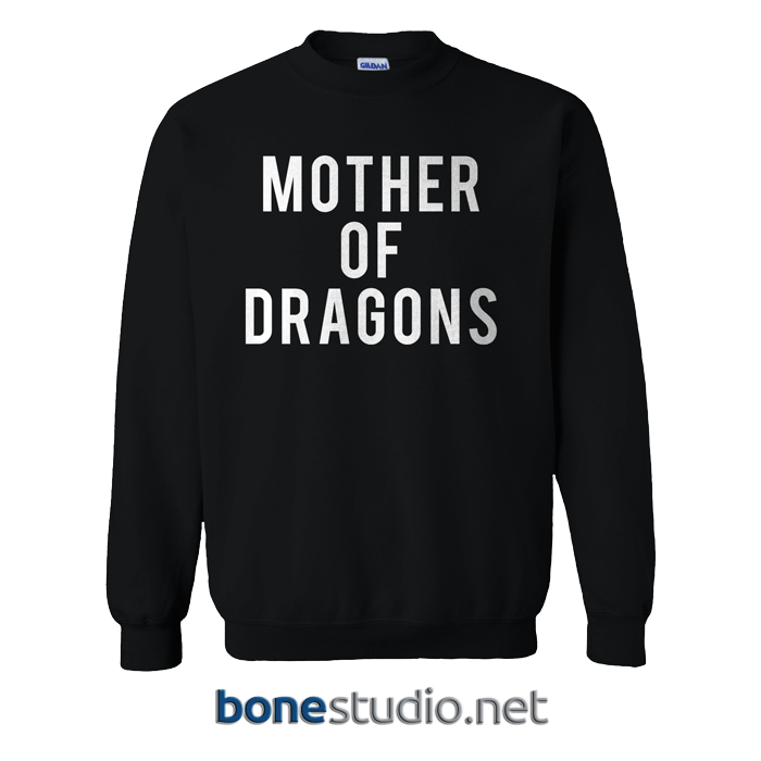 Mother Of Dragons Sweatshirt - Bonestudio