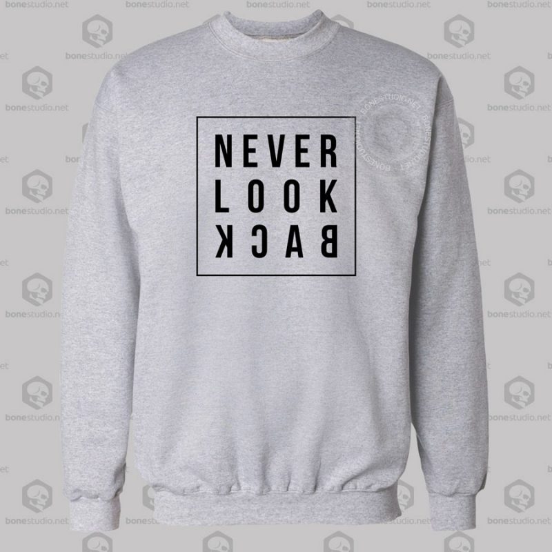 Never Look Back Sweatshirt