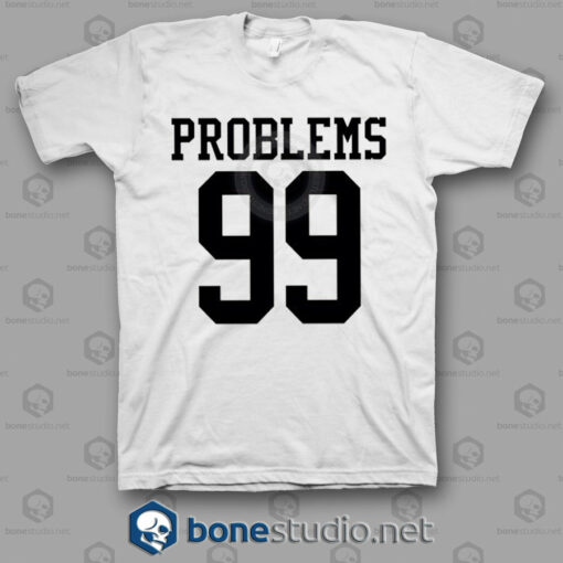 Problems 99 T Shirt