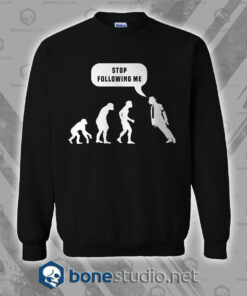 Stop Following Me Michael Jackson Style Sweatshirt