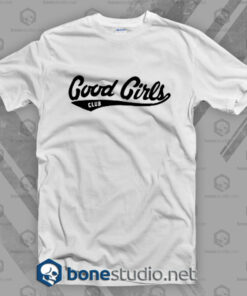 Good Girls Feminist T Shirt
