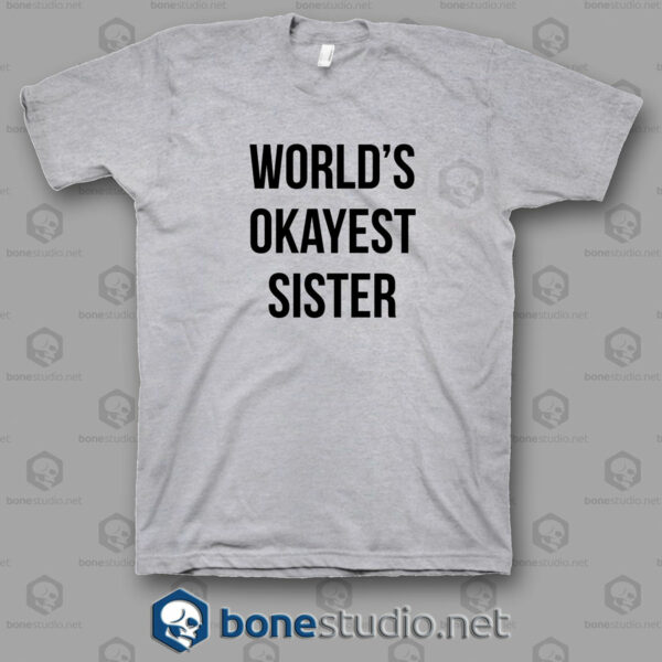 Worlds Okayest Sister T Shirt w.jpgg