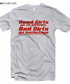 Bad Girls Go Backstage Feminist T Shirt