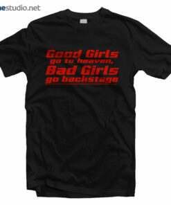Bad Girls Go Backstage Feminist T Shirt