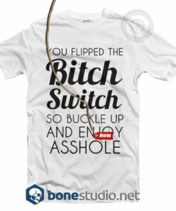 Bitch Switch T Shirt