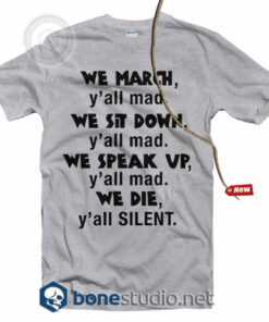 We March Y'all Mad T Shirt
