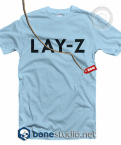 LAY Z T Shirt
