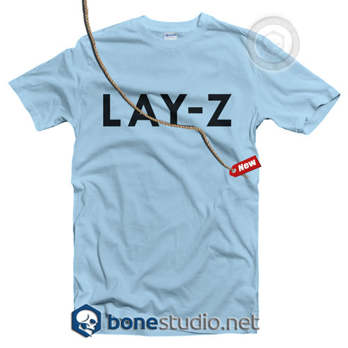 LAY Z T Shirt