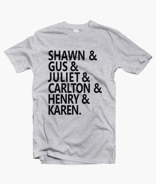 Shawn Gus Juliet Carlton Henry Karen T Shirt