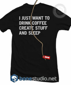 I just Want To Drink Coffee T Shirt