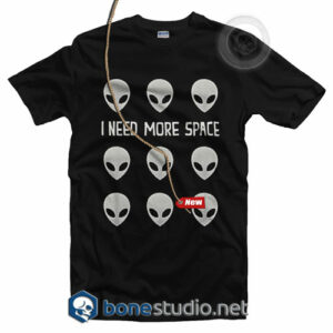 I Need More Space T Shirt