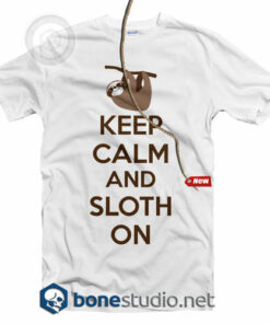 Keep Calm And Sloth On T Shirt